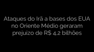 ​Ataques do Irã a bases dos EUA no Oriente Médio geraram prejuízo de R$ 4,2 bilhões 